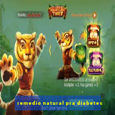 remedio natural pra diabetes